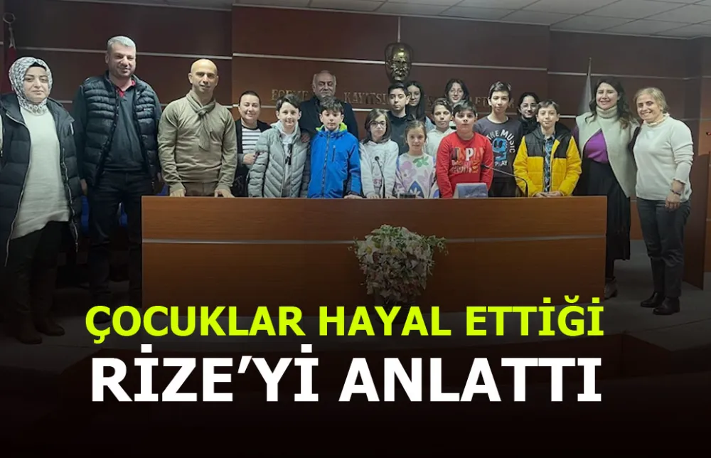 ÇOCUKLAR HAYAL ETTİĞİ RİZE