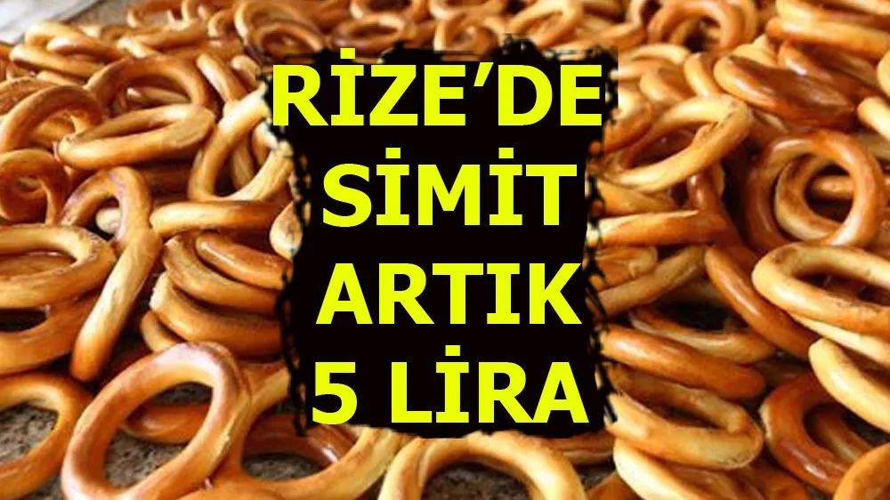 Rize Simidi Zamlandı: Yeni Fiyat 5 TL!