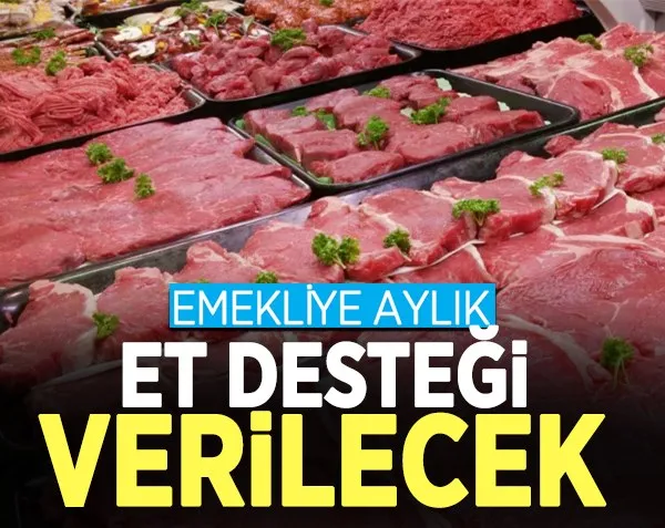 Emekliye aylık et desteği verilecek