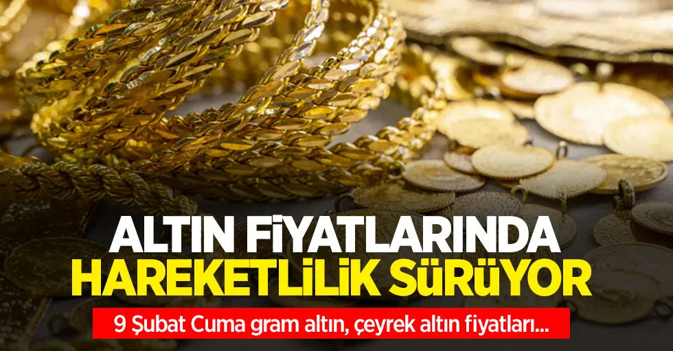 Altın fiyatları ne kadar? 9 Şubat Cuma gram altın, çeyrek altın fiyatları...