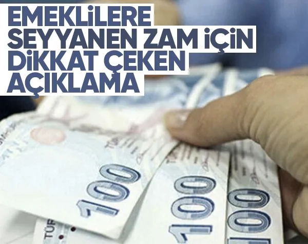 Emeklilere seyyanen zam için dikkat çeken açıklama!