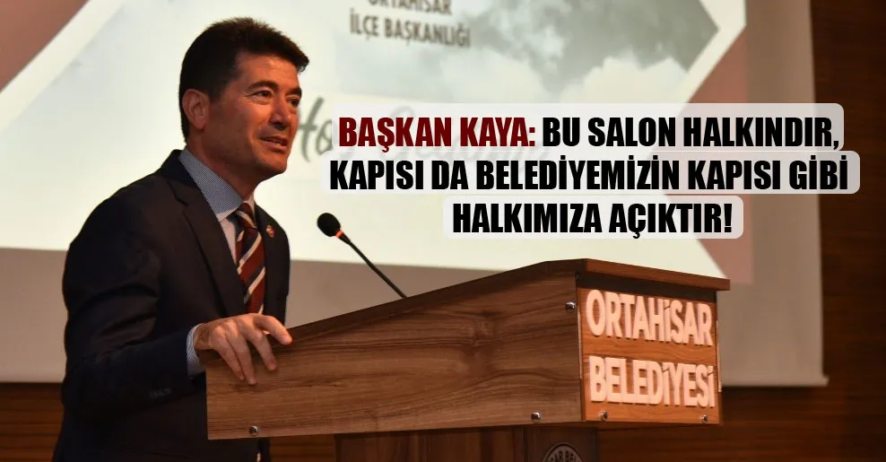 Başkan Kaya: Bu salon halkındır, kapısı da belediyemizin kapısı gibi halkımıza açıktır!