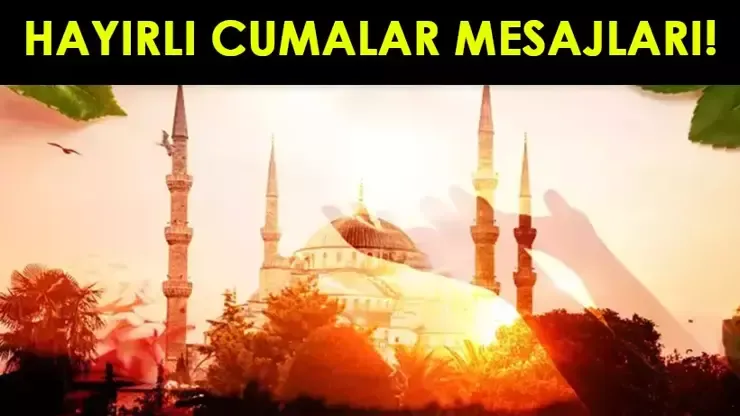 Hayırlı Cumalar Mesajları 3 Mayıs 2024! Güzel, anlamlı Cuma mesajları; Resimli, dualı, ayetli Cuma mesajları, sözleri...