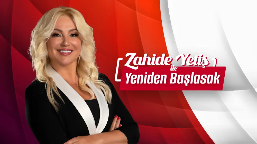 Zahide Yetiş ile Yeniden Başlasak 31 Mayıs Yayını