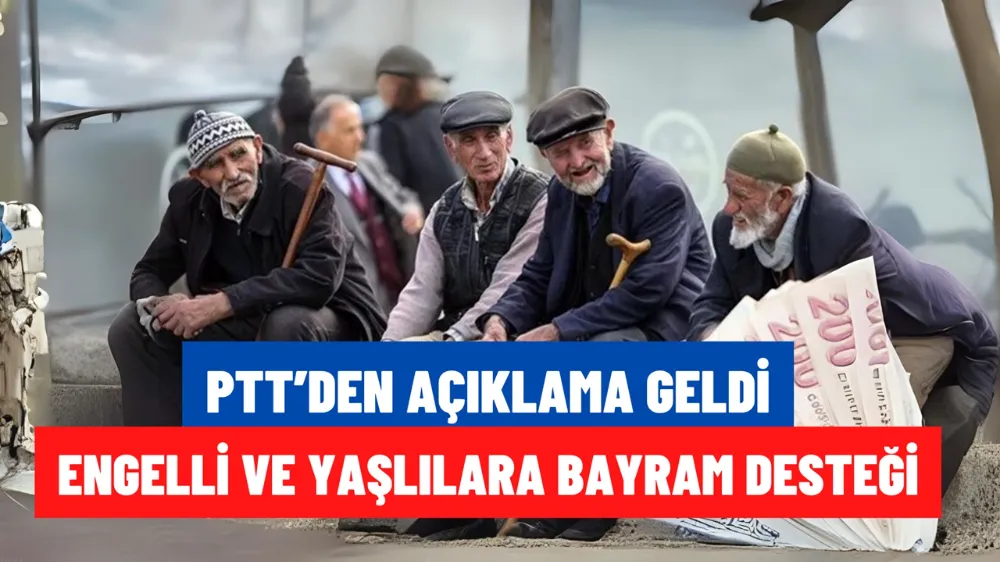Yaşlı ve Engellilere Bayram Desteği! PTT