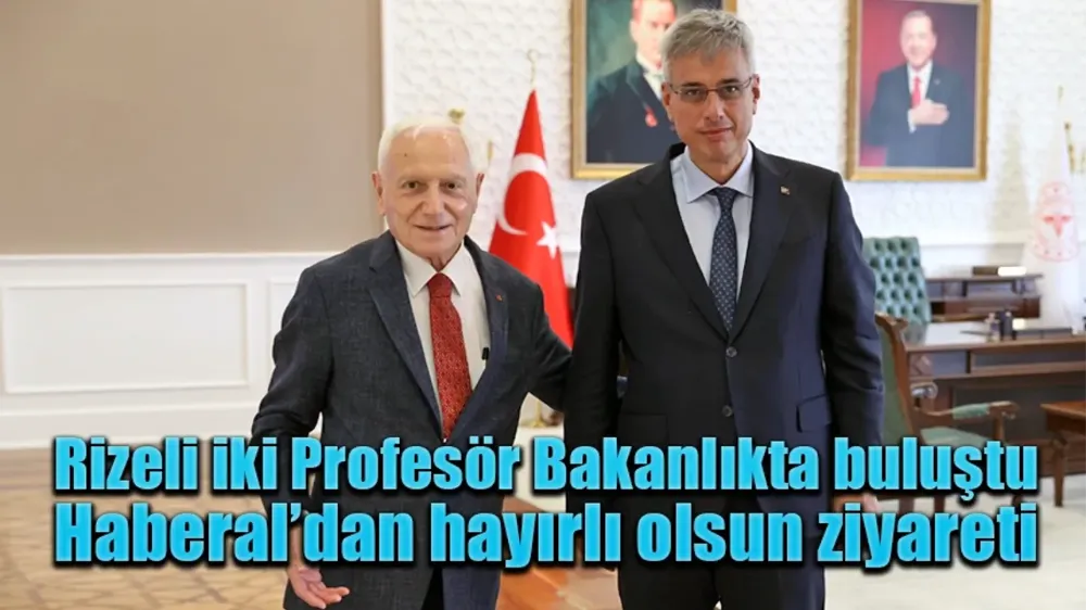 İki Rizeli profesör bakanlıkta buluştu