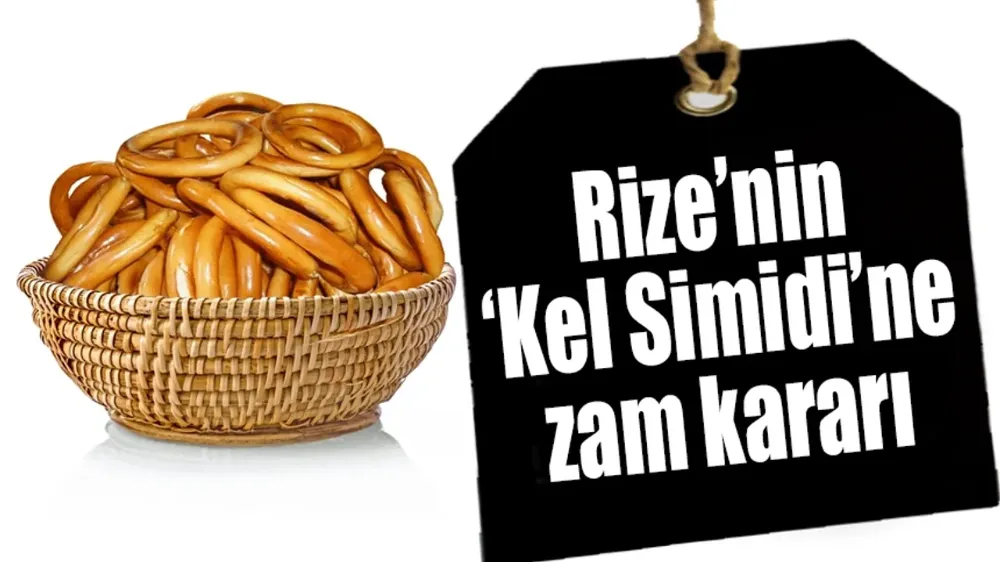 Rize’nin ‘Kel Simidi’ne zam kararı