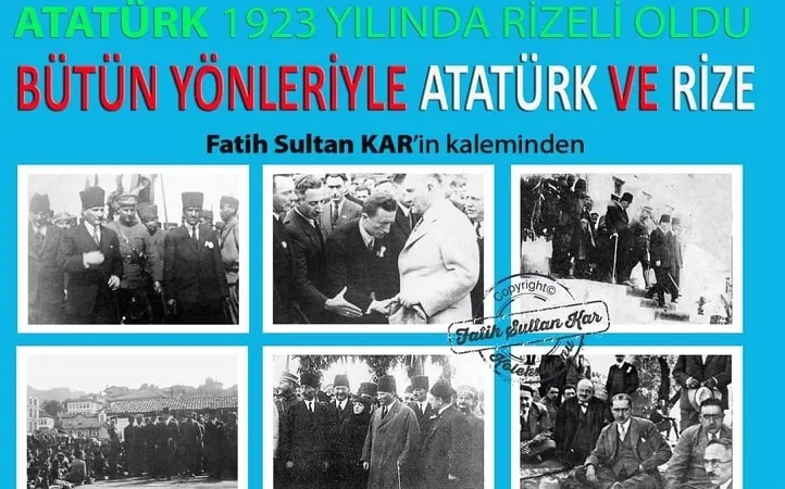 Atatürk 1923 Yılında Rizeli Oldu Bütün Yönleriyle Mustafa Kemal Atatürk Ve Rize