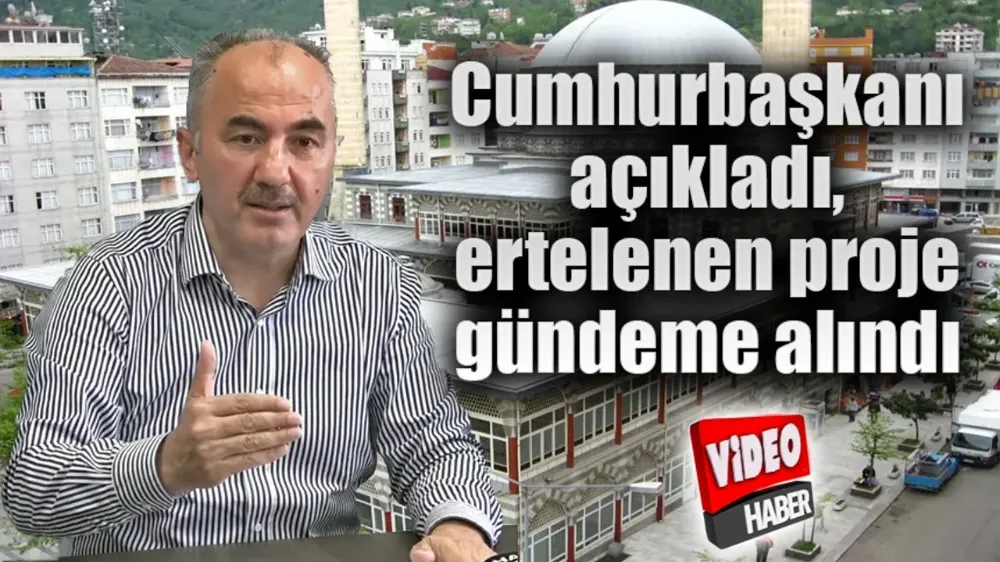 Cumhurbaşkanı açıkladı, ertelenen proje gündeme alındı