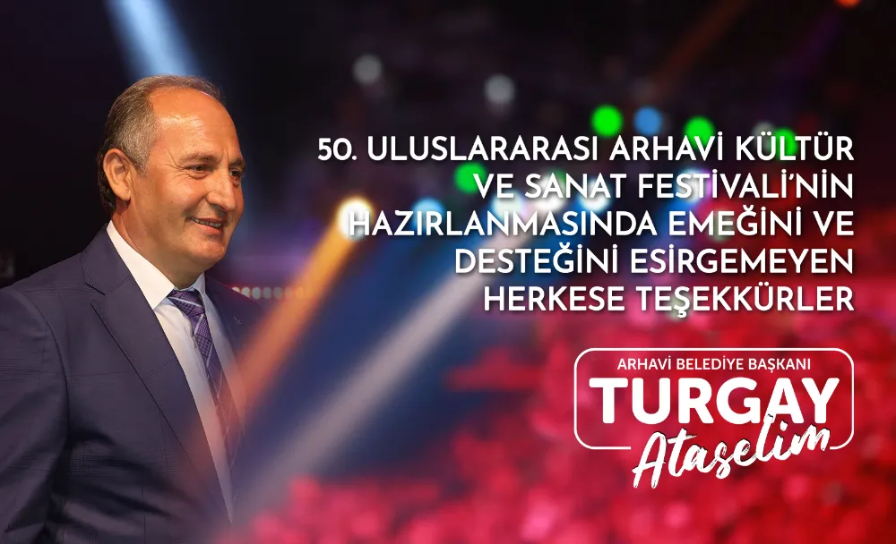 Arhavi’nin 50. Festivaline Destek Olanlara Başkan Ataselim’den Övgü ve Teşekkür