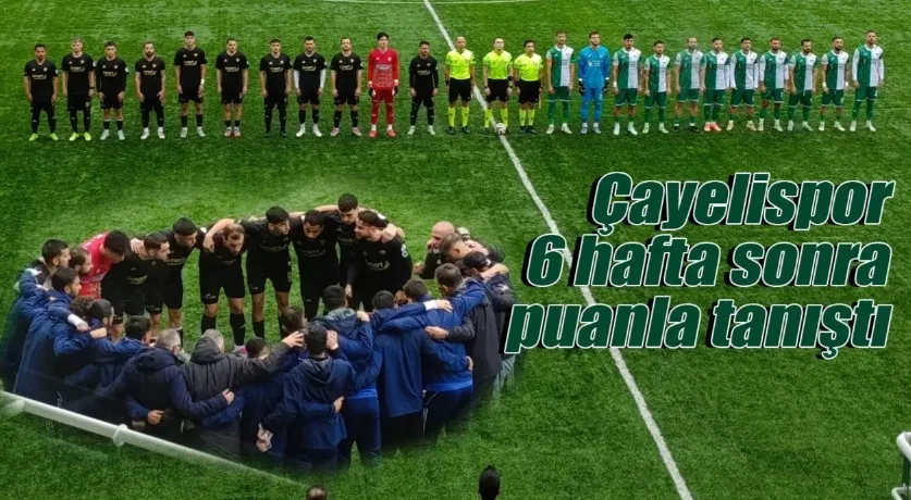Çayelispor 6 Hafta Sonra Puanla Tanıştı: 1-1