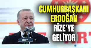Cumhurbaşkanı Rize’ye Geliyor