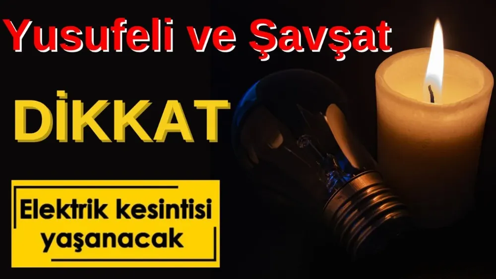 Yusufeli ve Şavşat’ta Planlı Elektrik Kesintisi Uygulanacak