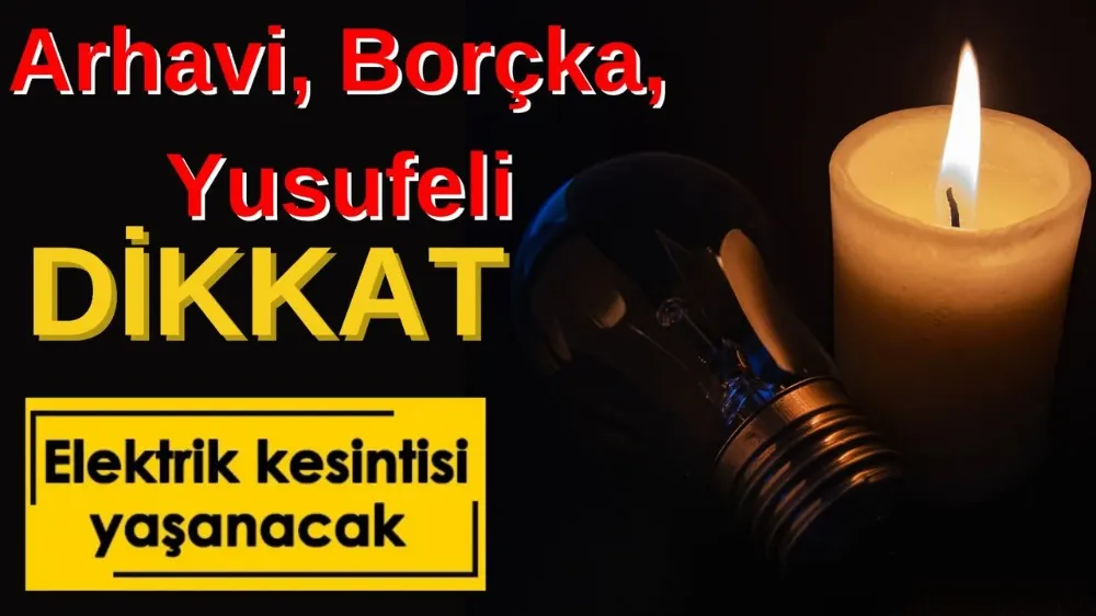 Artvin’in Üç İlçesinde Planlı Elektrik Kesintisi Yapılacak