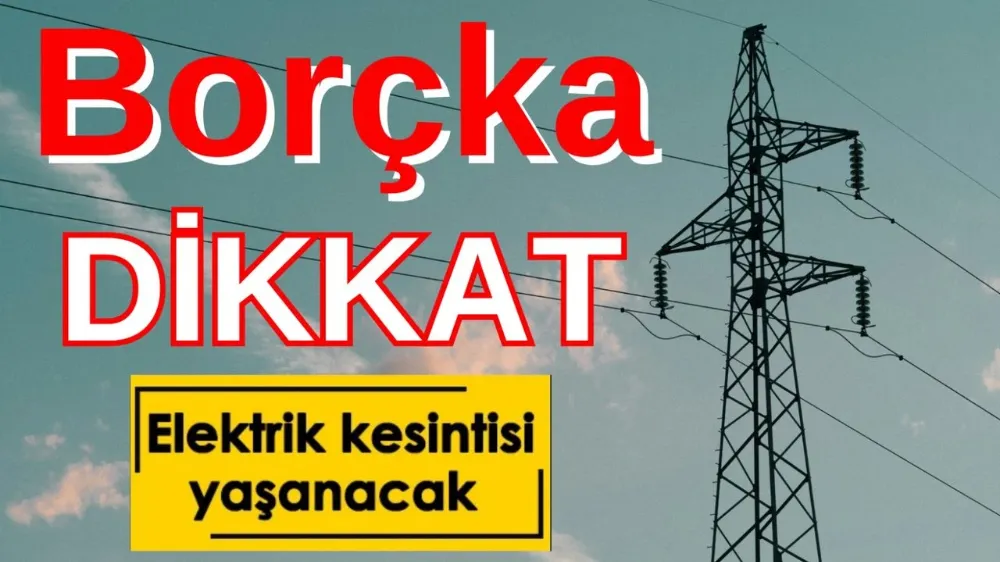 Borçka’da Planlı Elektrik Kesintisi: 6 Köyde Hizmet Geçici Olarak Durdurulacak