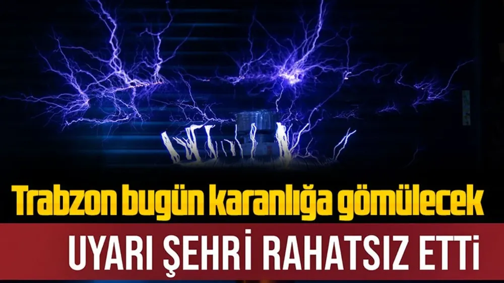Trabzon Bugün Karanlığa Gömülecek: Elektrik Kesintisi Uyarısı Şehri Ayağa Kaldırdı