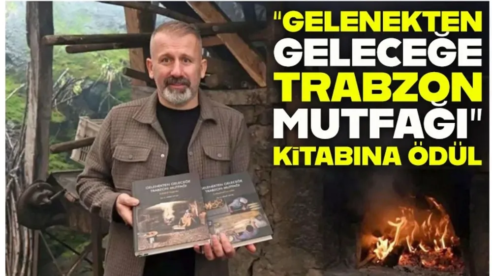 “Gelenekten Geleceğe Trabzon Mutfağı” Kitabı TÜBA-TESEP Jüri Özel Ödülünü Kazandı