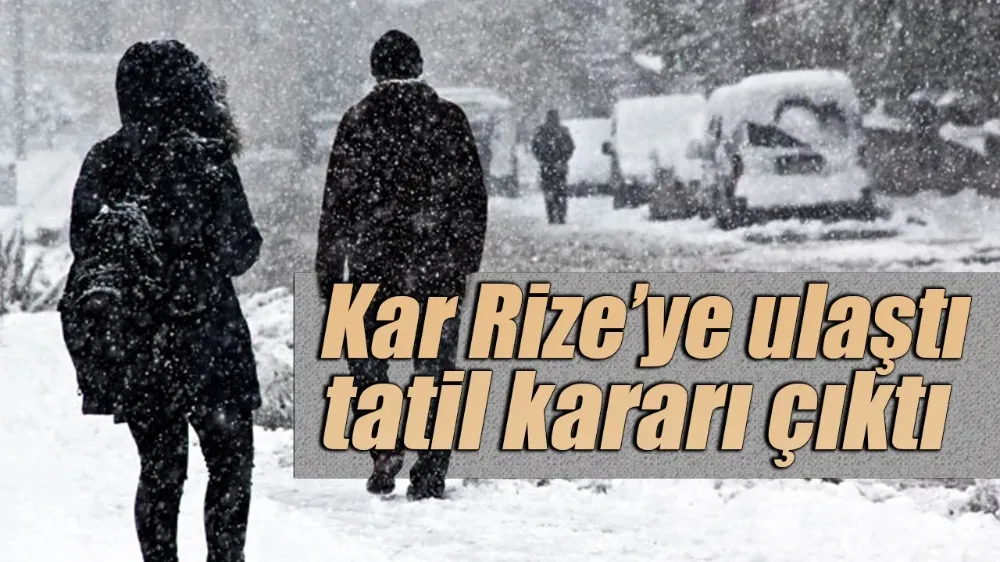 Kar rizeye ulaştı tatil kararı çıktı