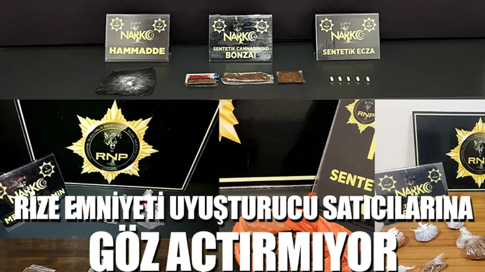 Rize emniyeti uyuşturucu satıcılarına göz açtırmıyor