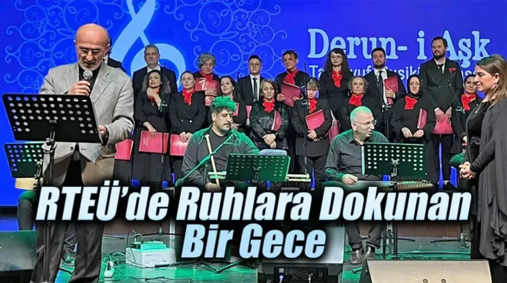 RTEÜ’de Ruhlara Dokunan Tasavvuf Musikisi Gecesi