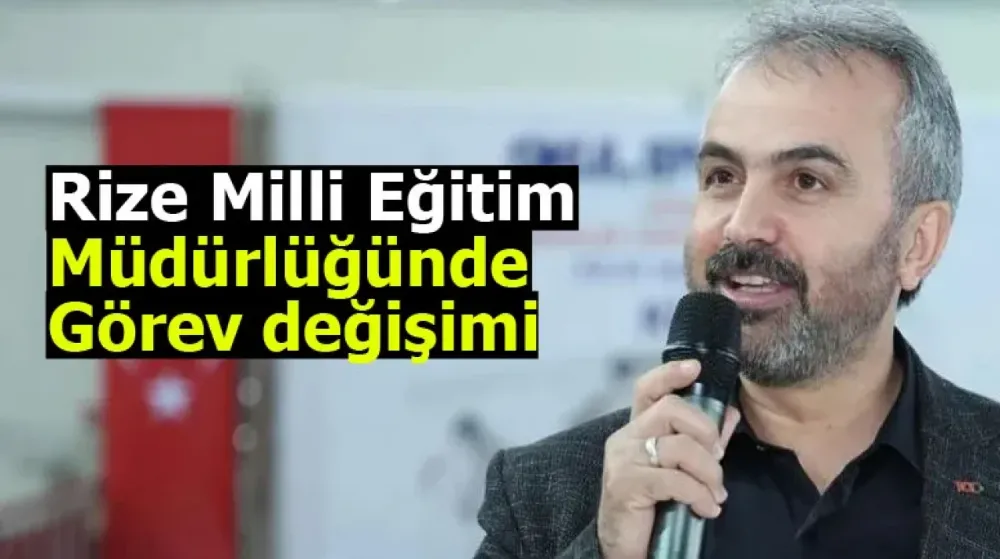 Rize Milli Eğitim Müdürlüğünde görev değişimi