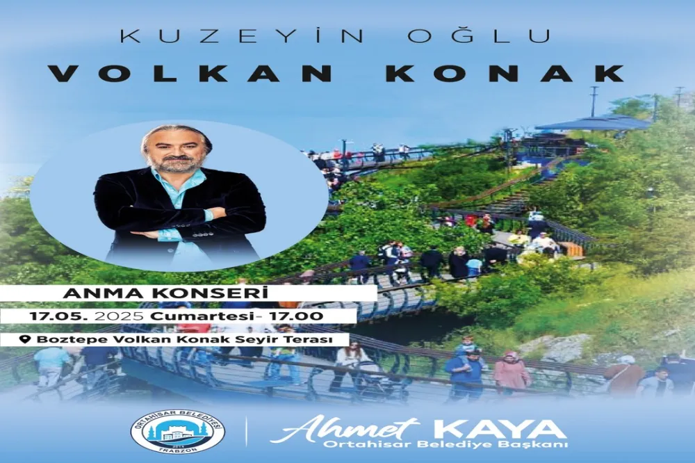 ORTAHİSAR BELEDİYESİ, VOLKAN KONAK İÇİN ANMA KONSERİ DÜZENLİYOR