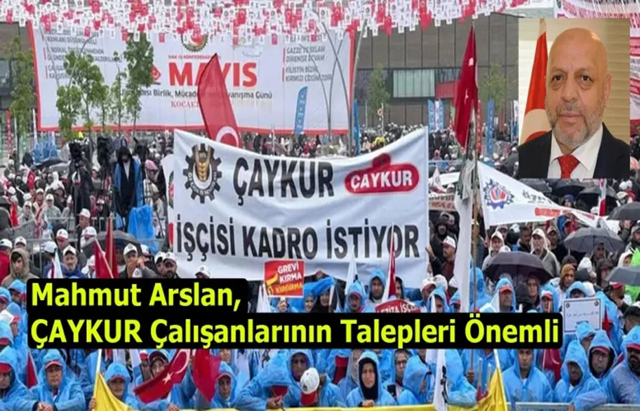 Mahmut Arslan, ÇAYKUR Çalışanlarının Talepleri Önemli