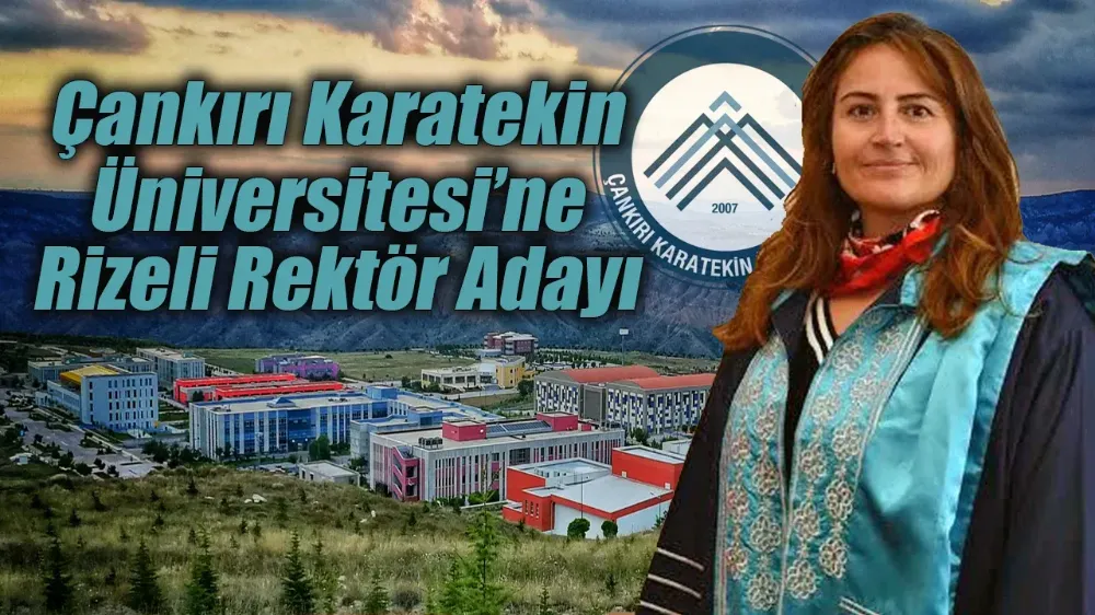 Çankırı Karatekin Üniversitesi Rektörlüğüne Rizeli aday