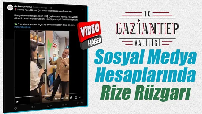 Gaziantep Valiliği Sosyal Medya hesaplarında Rize Rüzgarı