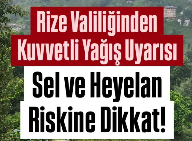 Rize Valiliği’nden Kuvvetli Yağış Uyarısı: Sel ve Heyelan Riskine Dikkat!