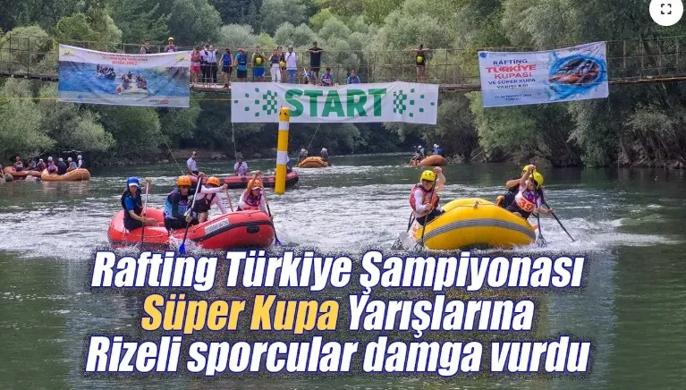 Rafting Süper Kupaya Rizeli sporcular damga vurdu