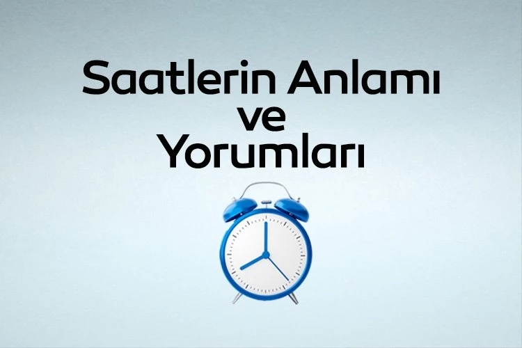 Saatlerin Anlamları Nedir? Çift ve Ters Saatlerin Anlamları Nelerdir?