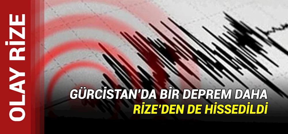 Gürcistan’da Bir Deprem Daha. Rize’den de hissedildi