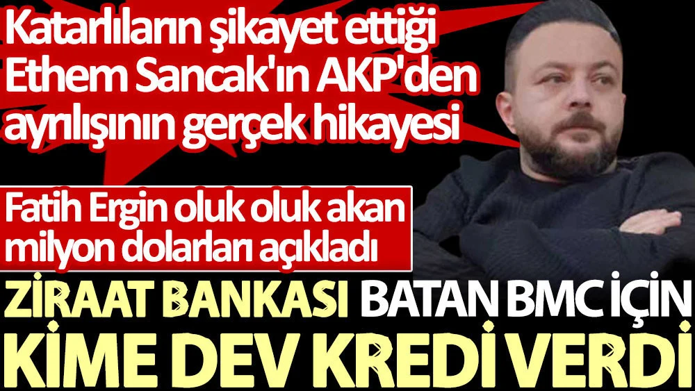 Ziraat Bankası batan BMC için kime dev kredi verdi? Fatih Ergin açıkladı