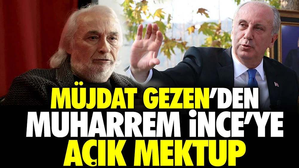 Müjdat Gezen’den Muharrem İnce’ye açık mektup