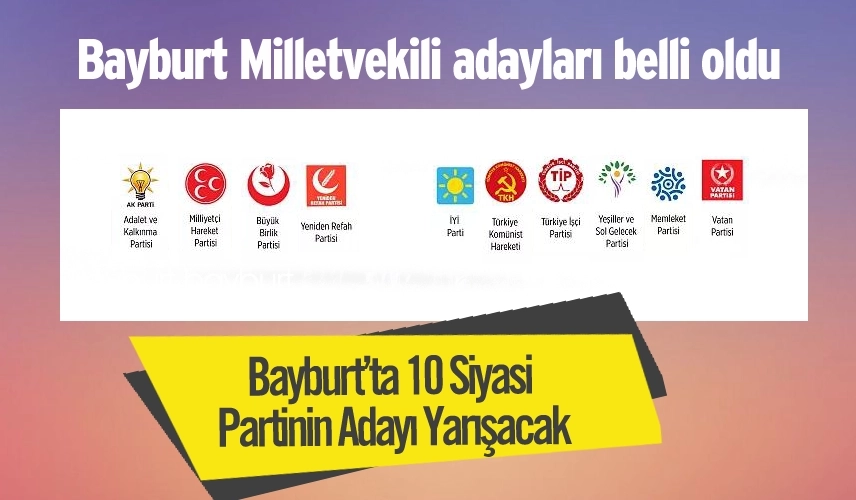 Bayburt’ta 10 Partinin Adayı Yarışacak