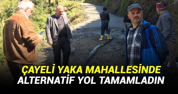 ÇAYELİ YAKA MAHALLESİNDE ALTERNATİF YOL TAMAMLANDI