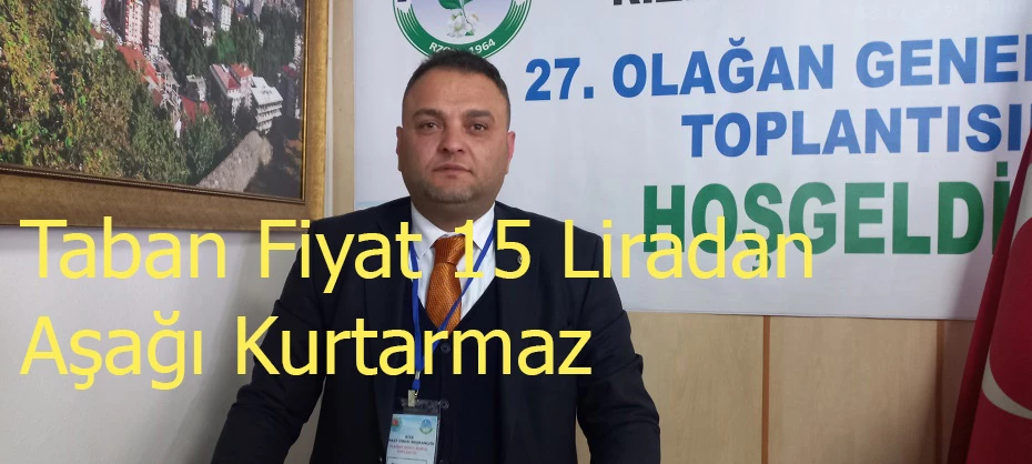 Taban Fiyat 15 Liradan Aşağı Kurtarmaz