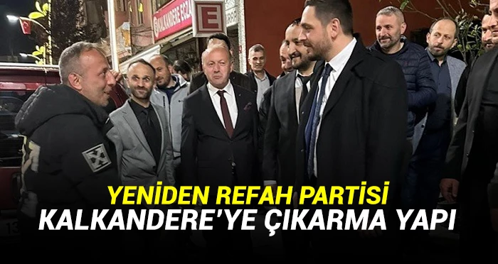 Yeniden Refah Partisi Kalkandere’ ye Çıkarma yaptı