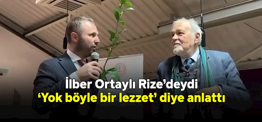 İlber Ortaylı Rize’deydi, ‘Yok böyle bir lezzet’ diye anlattı