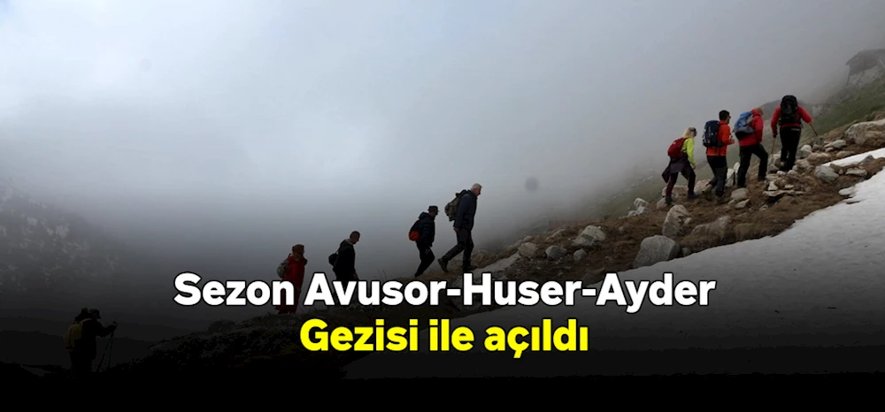 Sezon Avusor-Huser-Ayder Gezisi ile açıldı