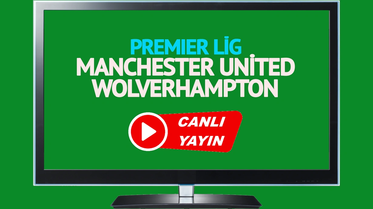 Manchester United Wolverhampton canlı maç izle! CANLI İZLE!