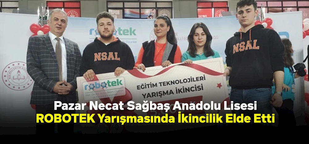 Pazar Necat Sağbaş Anadolu Lisesi ROBOTEK Yarışmasında İkincilik Elde Etti