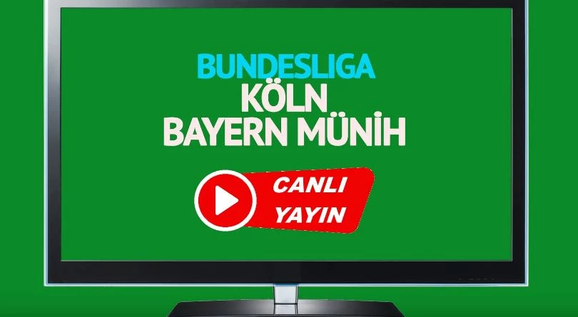 Köln Bayern Münih maçı canlı izle... Bein Sports 3 canlı maç izle