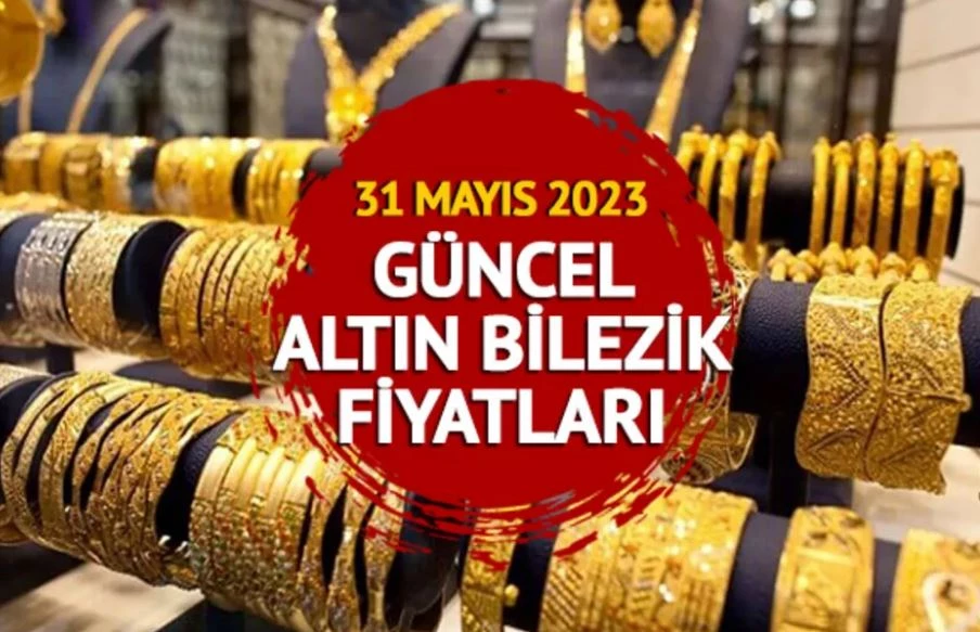 Altın bilezik fiyatları ne kadar? 31 Mayıs 2023 Çarşamba 14, 18 ve 22 ayar altın bilezik fiyatları