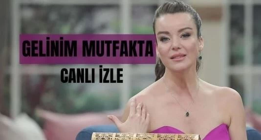 Canlı İzle Gelinim Mutfakta Gelinim Mutfakta bugünkü bölüm izle! Gelinim Mutfakta canlı bölüm izleme linki!