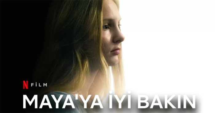 Netflix Maya’ya İyi Bakın Konusu ve Oyuncuları